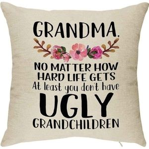 Grandma at Least You Don't Have Ugly Grandchildren pillowcase